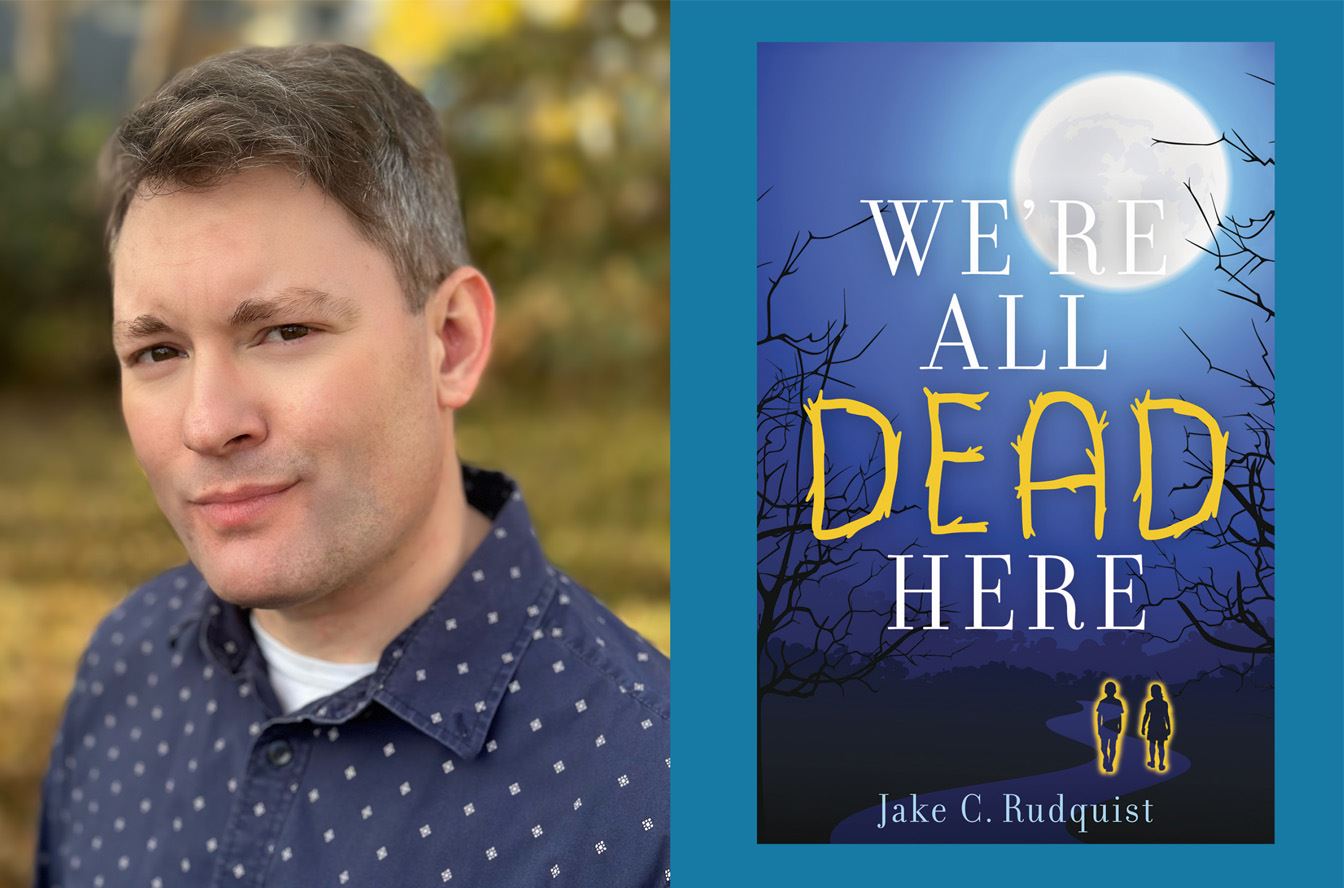 We're All Dead Here by Jake C. Rudquist